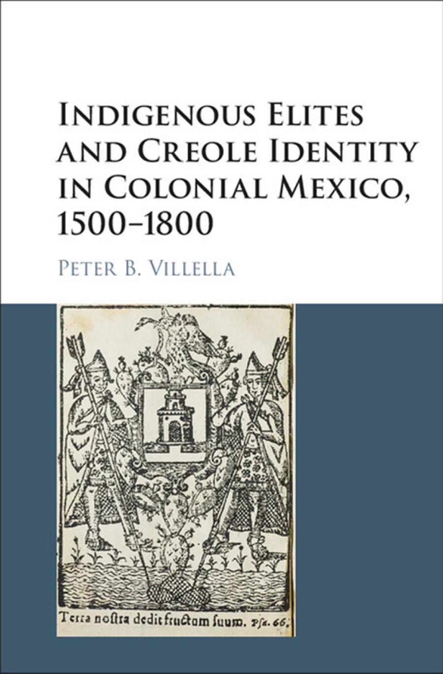 Indigenous Elites and Creole Id - Peter B. Villella