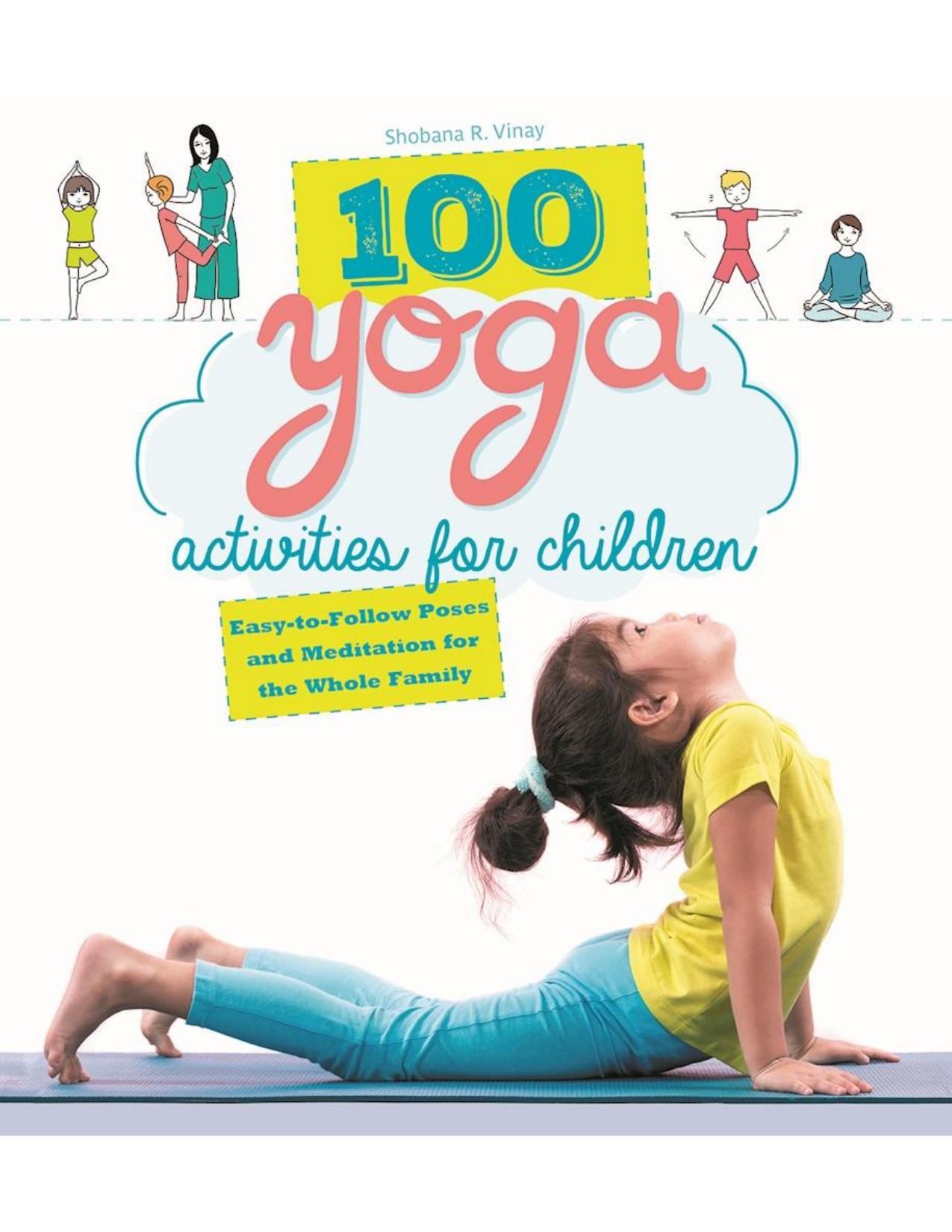 100 Yoga Activities for Childre - Shobana R. Vinay