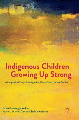 Indigenous Children Growing Up Strong_ A Longitudind Torres Strait Islander Families - Maggie Walter