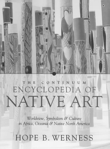 Continuum Encyclopedia of Native Art_ Worldview, ica, Oceania, and North America - Hope B. Werness