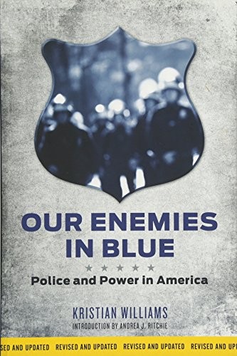 Our Enemies in Blue_ Police and Power in America - Kristian Williams