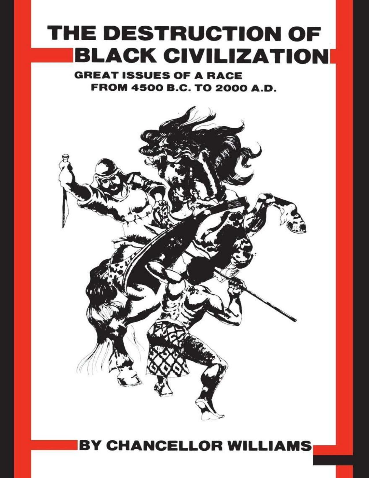 Destruction of Black Civilization Great Issues of a 0 A.D. 3rd Revised ed. Edition - Chancellor Williams